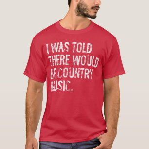 Camiseta Eu estava aqui Seria um garoto de música country e