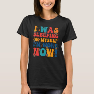 Camiseta Eu estava dormindo sobre mim mesmo, agora estou ac