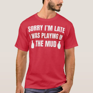Camiseta Eu estava jogando na lama Engraçada com a bateria.