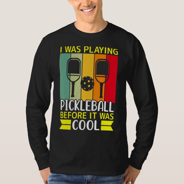 Camiseta Eu Estava Jogando Pickleball Antes De Ser Legal (Frente)