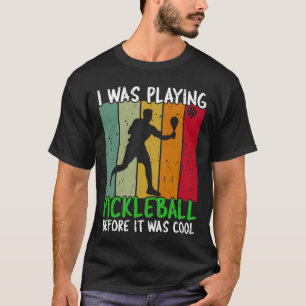Camiseta Eu estava jogando picleball antes de ficar legal