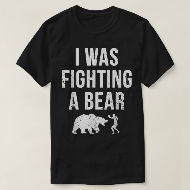 Camiseta Eu Estava Lutando Um Urso Engraçado Recuperação De (Frente do Design)