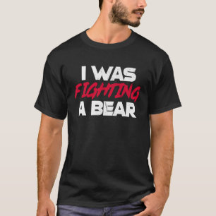 Camiseta Eu Estava Lutando Um Urso Quebrado A Recuperação D