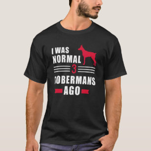 Camiseta Eu estava normal há 3 Dobermans