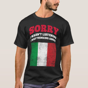 Camiseta Eu Estava Ouvindo Que Estava Pensando Sobre A Itál