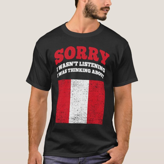 Camiseta Eu Estava Ouvindo Que Estava Pensando Sobre O Peru (Frente)