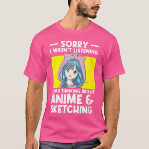Camiseta Eu Estava Pensando Em Anime Esboçando Anime