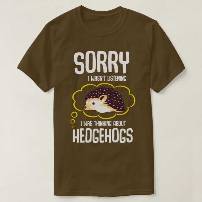 Camiseta Eu Estava Pensando Em Hedgehogs (Frente do Design)