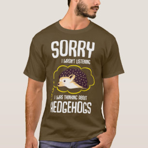 Camiseta Eu Estava Pensando Em Hedgehogs