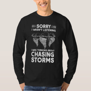 Camiseta Eu Estava Pensando Em Perseguir Tempestades Citar 