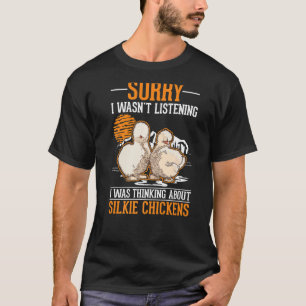 Camiseta Eu estava pensando sobre galinhas Sedosas