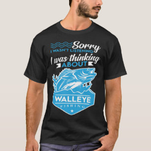 Camiseta Eu Estava Pensando Sobre Walleye Pesca Walleye Hun