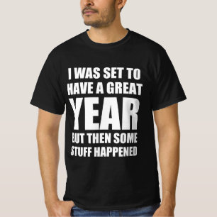 Camiseta Eu estava preparado para ter um ano excelente mas