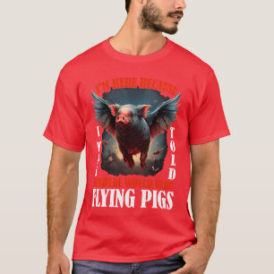 Camiseta Eu Estive Aqui Seriam Porcos Voadores 2257 present