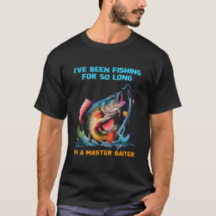 Camiseta Eu Estive Pescando Por Tanto Tempo Que Sou Um Mest