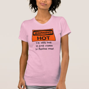 Camiseta Eu estou ainda quente. Apenas vem nos flashes