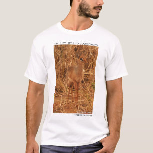 Camiseta Eu estou apenas aqui olhar bonito - dik-dik