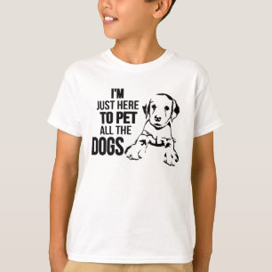 Camiseta Eu estou apenas aqui Pet todos os cães