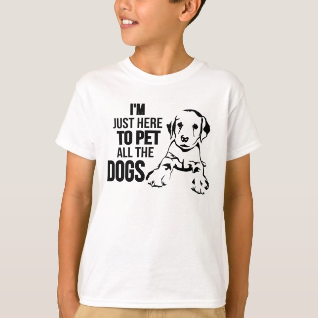Camiseta Eu estou apenas aqui Pet todos os cães (Frente)