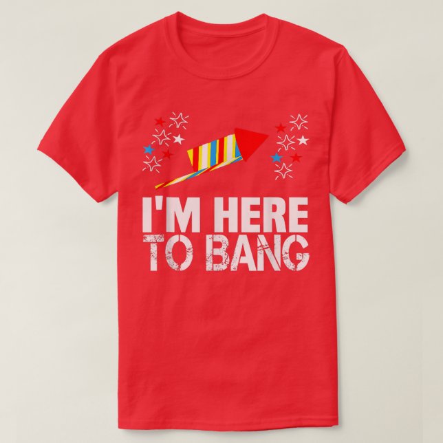Camiseta Eu estou aqui para o Bang 4 de julho Fogos de Arti (Frente do Design)