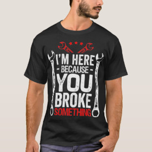 Camiseta Eu Estou Aqui Porque Você Quebrou Um Presente Mec