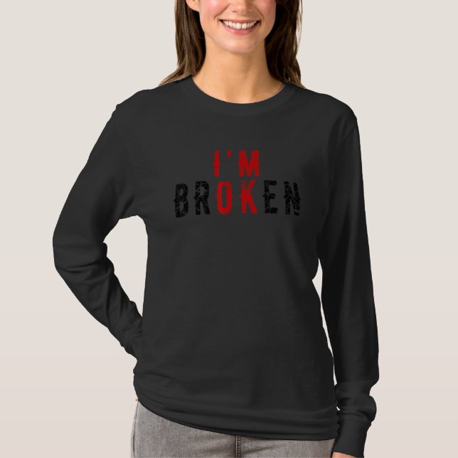 Camiseta Eu estou bem, eu sou uma Doença Invisível Quebrada (Frente)