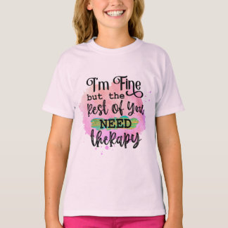 Camiseta Eu estou bem, mas o resto de vocês precisa de terA