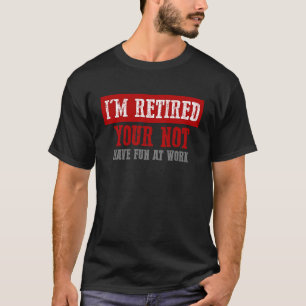 CAMISETA EU ESTOU CANSADO QUE VOCÊ NÃO SE DIVERTIU NO TRABA