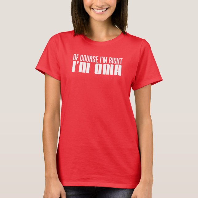 Camiseta Eu estou certo, sou a Oma (NA ESCURA) (Frente)