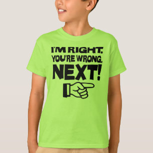 Camiseta Eu estou certo Você está errado em seguida! Engr