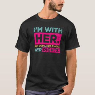 Camiseta Eu estou com o corpo dela. Sua escolha é reproduti