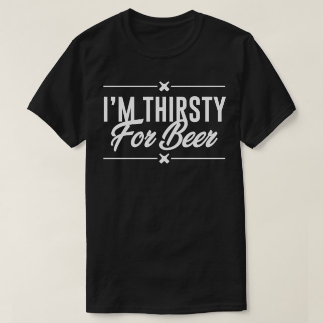 Camiseta Eu Estou Com Sede Para Cerveja (Frente do Design)