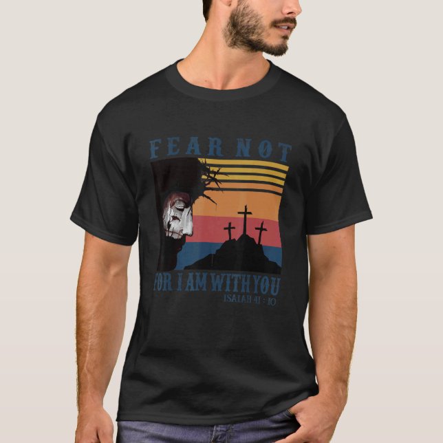 Camiseta Eu Estou Com Você Isaiah 41 10 Bíblia Verse Faith (Frente)