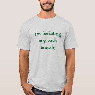 Camiseta Eu estou construindo meu músculo do dinheiro