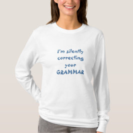Camiseta Eu estou corrigindo silenciosamente sua gramática