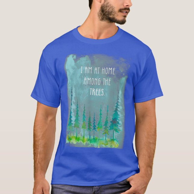 Camiseta Eu estou em casa entre árvores floresta acampando  (Frente)