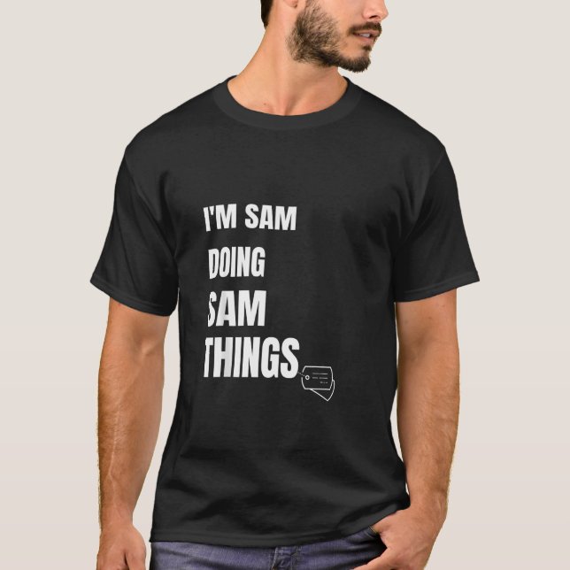 Camiseta Eu Estou Fazendo As Coisas Do Sam Engraçado Person (Frente)