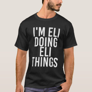 Camiseta EU ESTOU FAZENDO ELI COISAS ENGRAÇADAS Nome de Ani