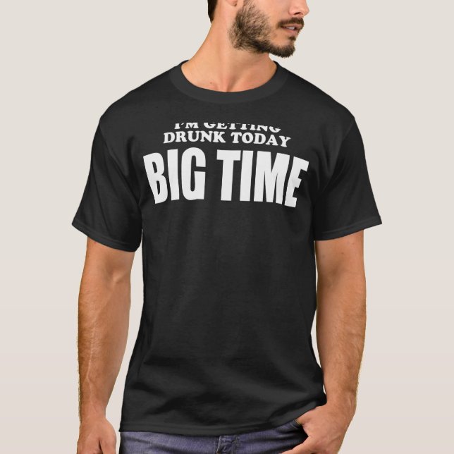 Camiseta Eu estou ganhando Bebado hoje, BIGTIME (Frente)