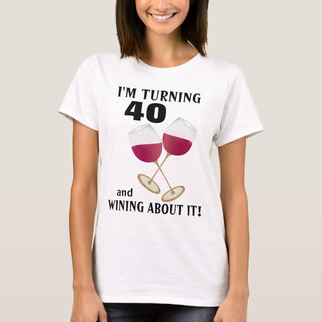 Camiseta Eu estou girando 40 e vidros de vinho wining do (Frente)