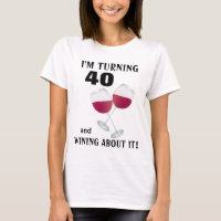 Eu estou girando 40 e wining sobre ele t-shirt