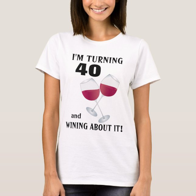 Camiseta Eu estou girando 40 e wining sobre ele t-shirt (Frente)