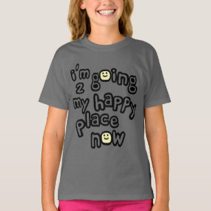 Camiseta Eu estou indo a meu lugar feliz agora com caras