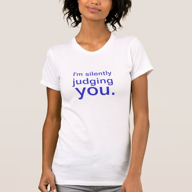 Camiseta Eu estou julgando-o silenciosamente (Frente)