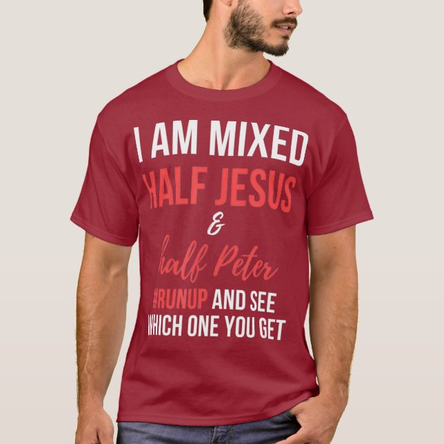 Camiseta Eu estou misturado com metade de Jesus e meio Pete (Frente)