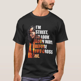 Camiseta Eu Estou Na Rua Então Olhe As Duas Maneiras Antes