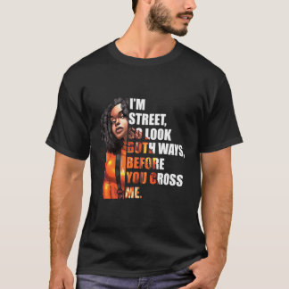 Camiseta Eu Estou Na Rua Então Olhe As Duas Maneiras Antes 
