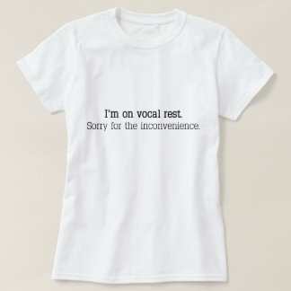 Camiseta "Eu estou no resto vocal. Pesaroso para a