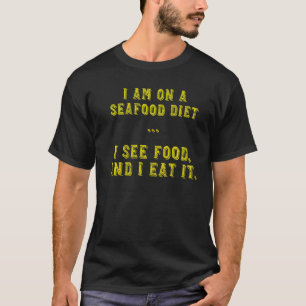 Camiseta Eu Estou Numa Dieta De Marisco Eu Vejo Comida E Eu