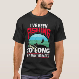 Camiseta Eu Estou Pescando Há Tanto Tempo Que Sou Um Isquei